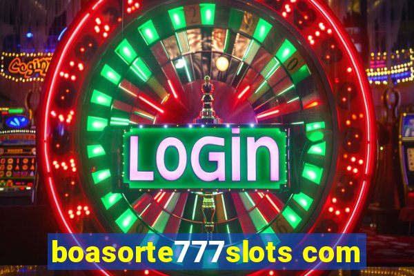 boasorte777slots com